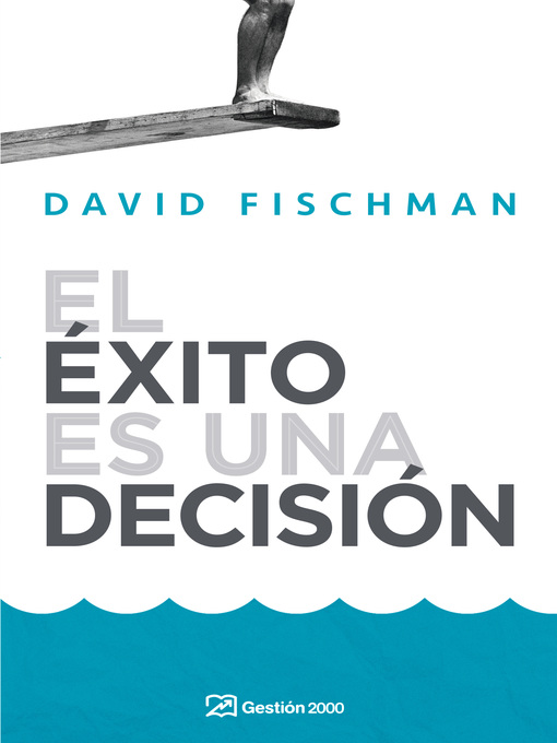 Title details for El éxito es una decisión by David Fischman - Available